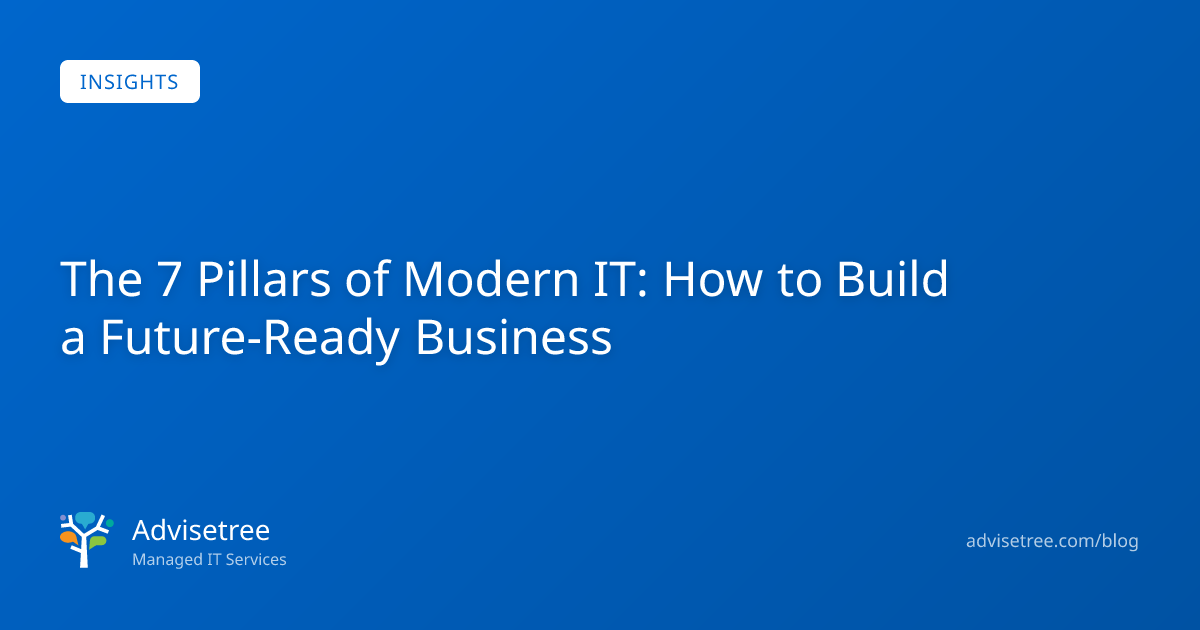 The 7 Pillars of Modern IT: Future-Ready Business Strategy